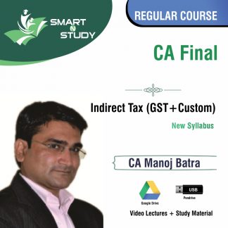 CA Final Indirect Tax (GST+Custom) by CA Manoj Batra (new syllabus) Regular Course