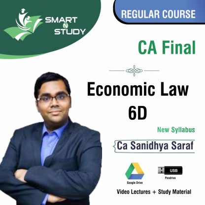 CA Final Economic Law 6D by CA Sanidhya Saraf (new syllabus) Regular Course