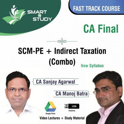 CA Final SCM-PE+Indirect Taxation (combo) by CA Sanjay Agarwal and CA Manoj Batra (new syllabus) Fast Track Course