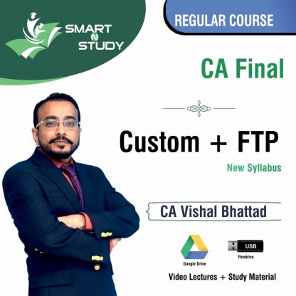 CA Final Custom+FTP by CA Vishal Bhattad (new syllabus) Regular Course