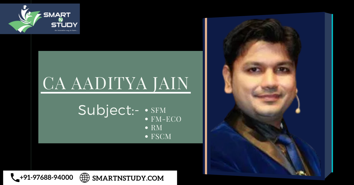 CA Aaditya Jain:- SFM,RM& FSCM